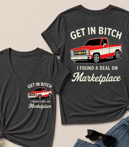 Get in Bitch I Found A Deal On Marketplace V-Neck T-Shirt