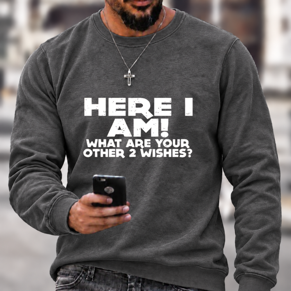 Here I Am 2 Wishes Print Sweatshirts