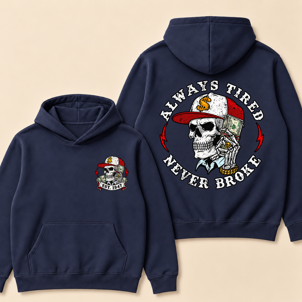 Always Tired Never Broke Print Hoodie-Custom EST. Year