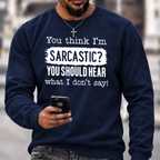 You Think I'm Sarcastic Crewneck Sweatshirt
