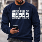 Life Is Full Of Important Choice Sweatshirts