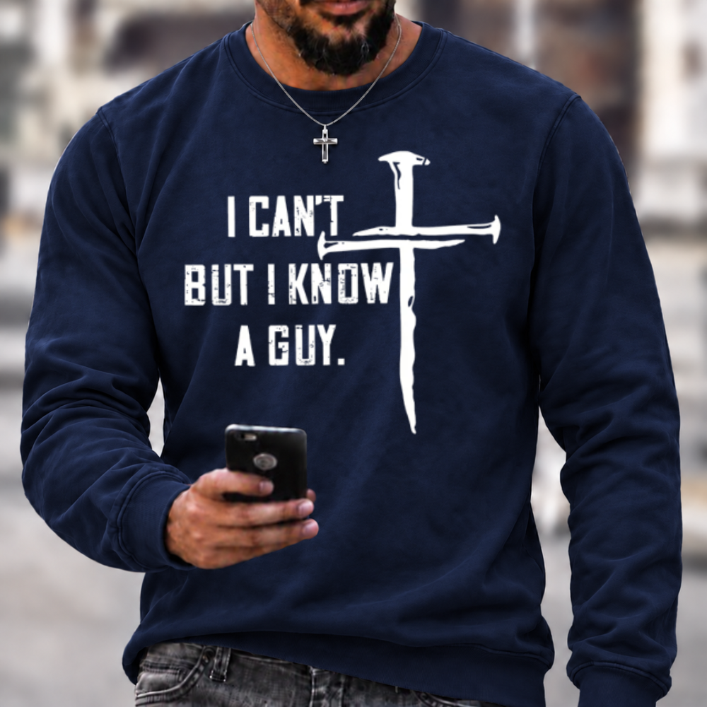 I Can't But I Know A Guy Crewneck Sweatshirt