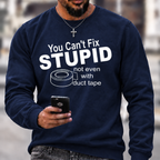 You Can't Fix Stupid Duct Tape Funny Graphic Crewneck Sweatshirt