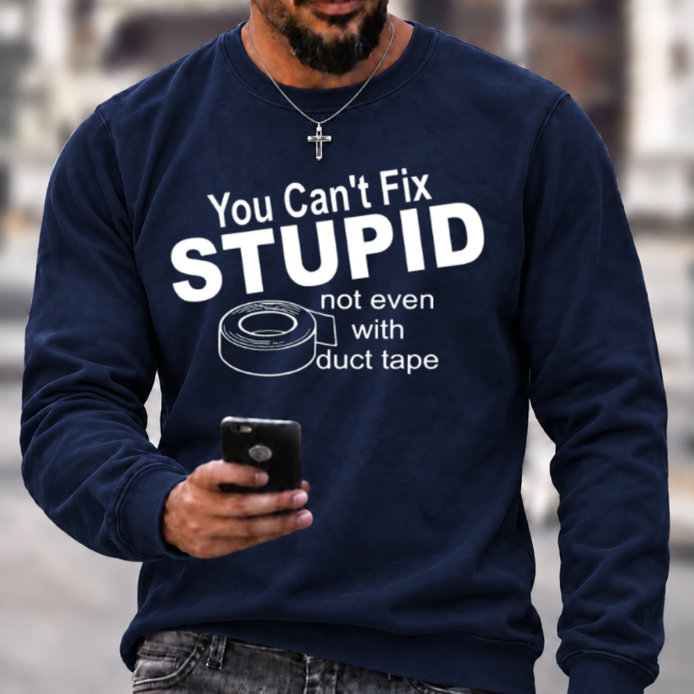 You Can't Fix Stupid Duct Tape Funny Graphic Crewneck Sweatshirt