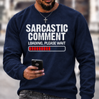 `Funny Sarcastic Quote Sweatshirt | Sarcastic Comment Loading Please Wait Distressed Graphic Crewneck`