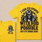 I Can Fix Stupid With God All Things Are Possible Custom Your Year T-shirt