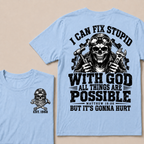 I Can Fix Stupid With God All Things Are Possible Custom Your Year T-shirt