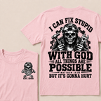 I Can Fix Stupid With God All Things Are Possible Custom Your Year T-shirt