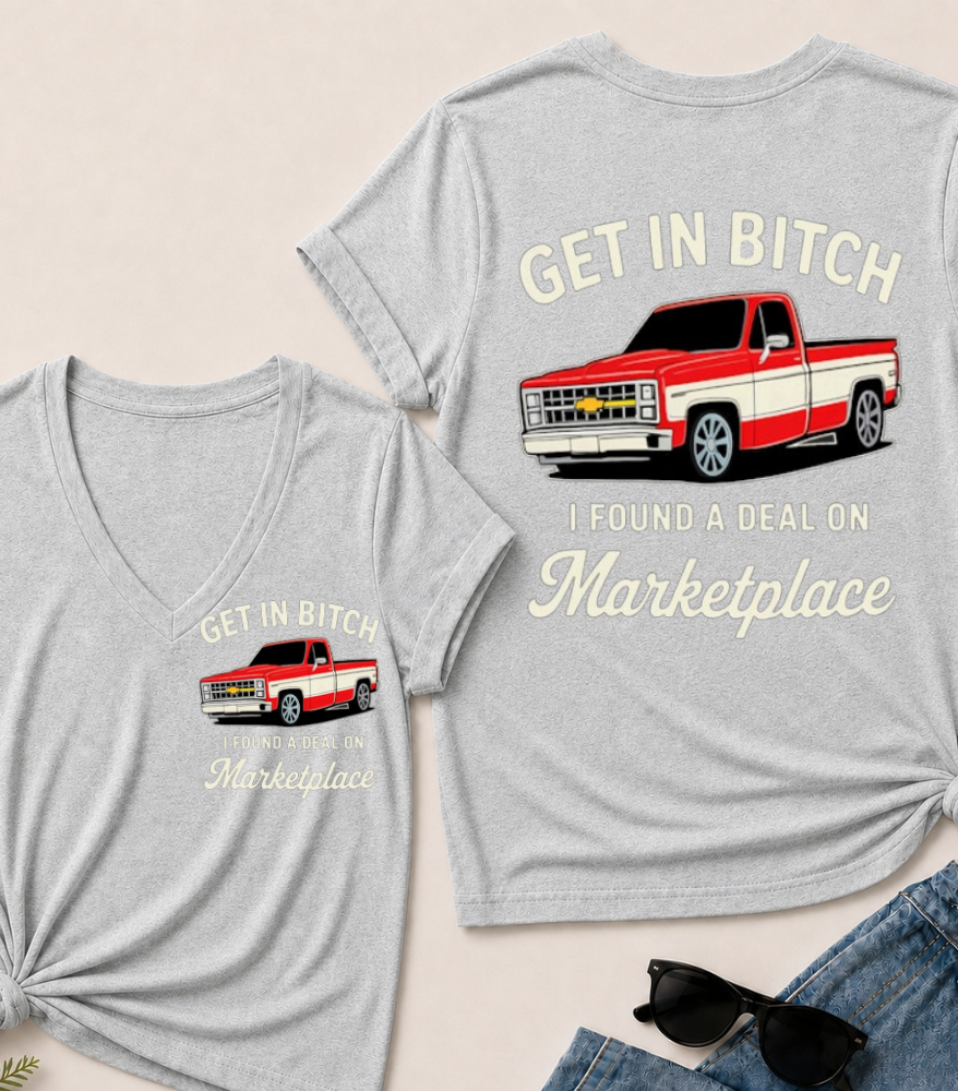 Get in Bitch I Found A Deal On Marketplace V-Neck T-Shirt