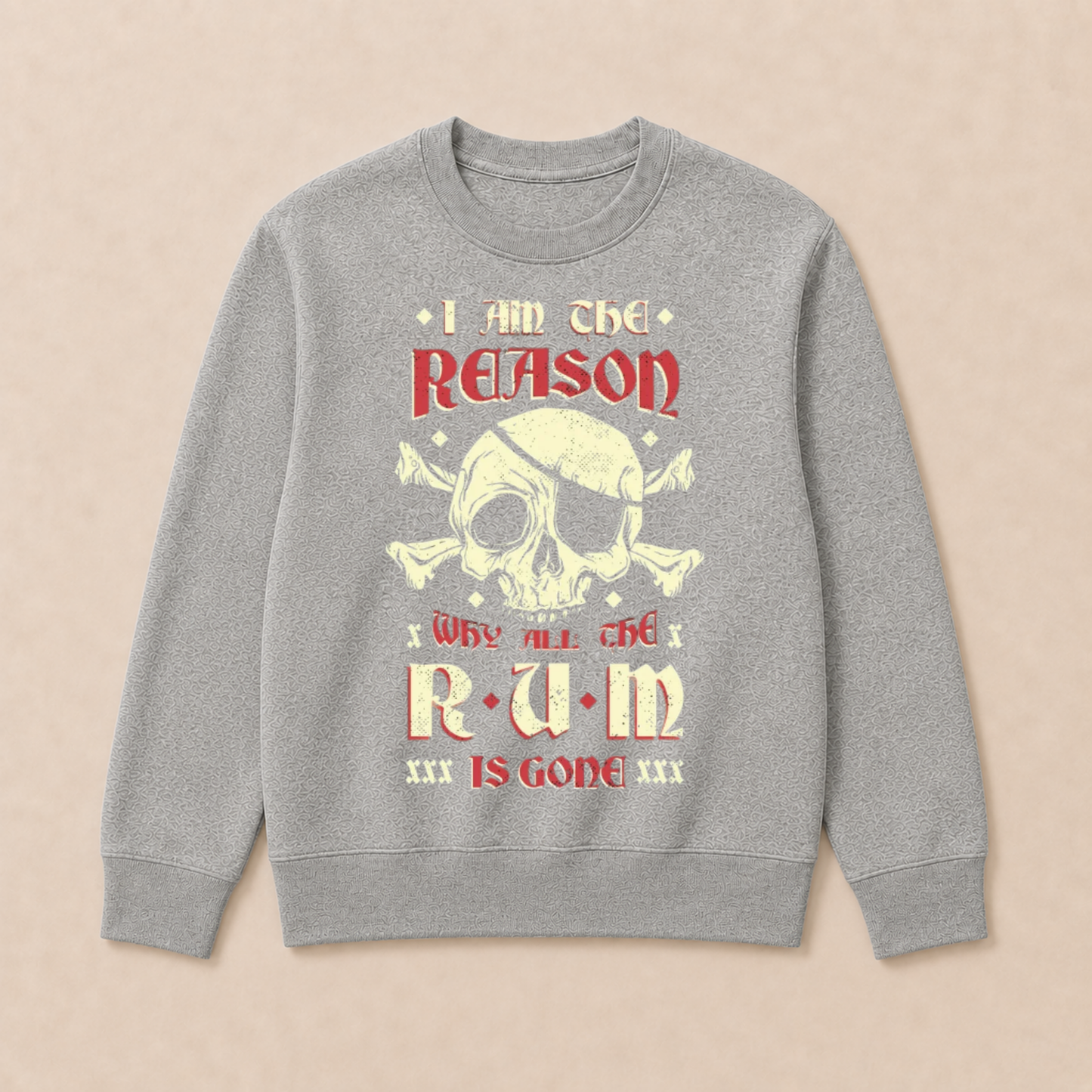 I Am the Reason Why All the Rum Is Gone Pirate Skull Funny Vintage Crewneck Sweatshirt