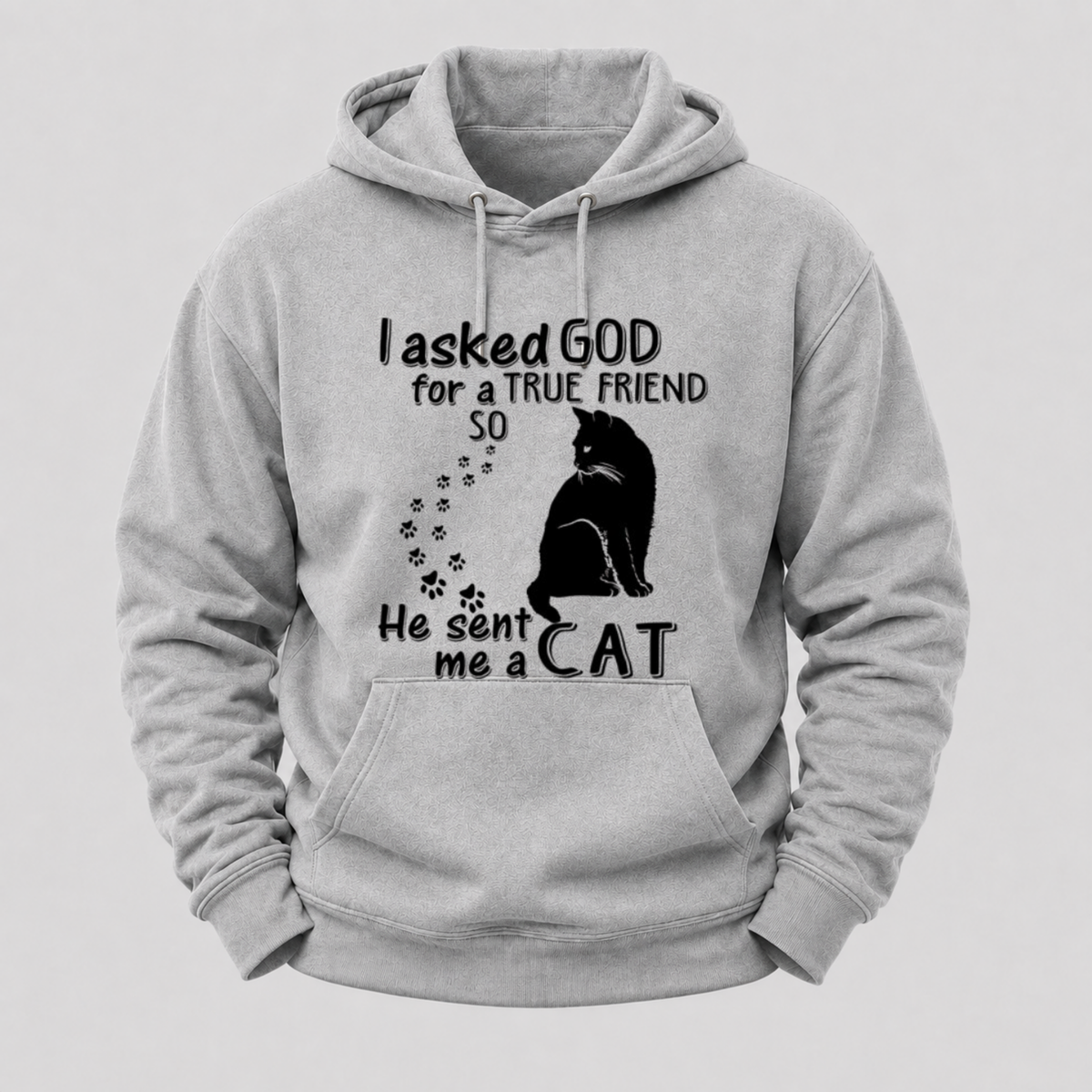 I Asked God For A True Friend Cat Hoodie