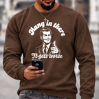 Hang In There It Gets Worse Sarcastic Funny Sweatshirts
