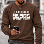 Life Is Full Of Important Choice Sweatshirts