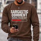 `Funny Sarcastic Quote Sweatshirt | Sarcastic Comment Loading Please Wait Distressed Graphic Crewneck`