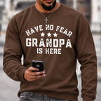 Have No Fear Grandpa Is Here Funny Graphic Sweatshirt
