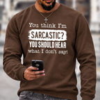You Think I'm Sarcastic Crewneck Sweatshirt