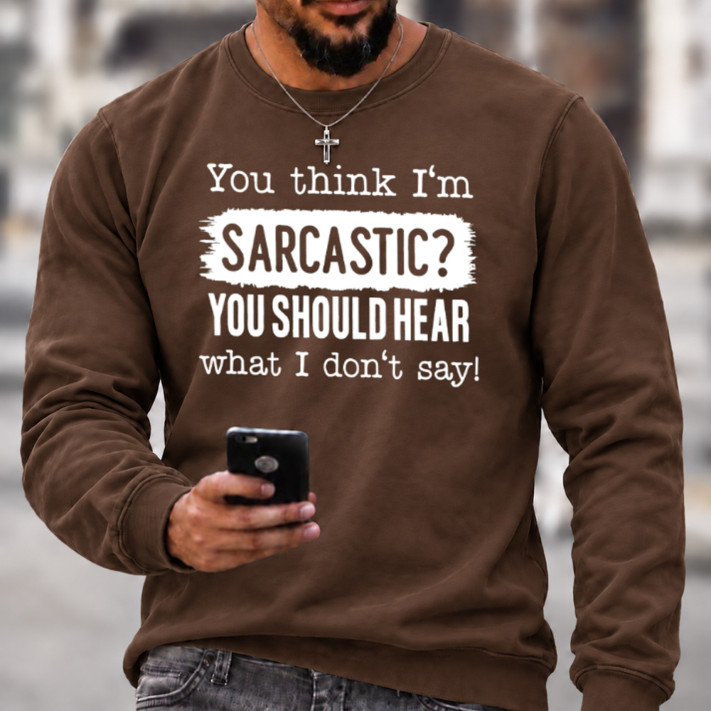 You Think I'm Sarcastic Crewneck Sweatshirt
