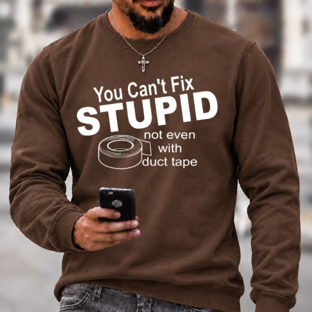 You Can't Fix Stupid Duct Tape Funny Graphic Crewneck Sweatshirt