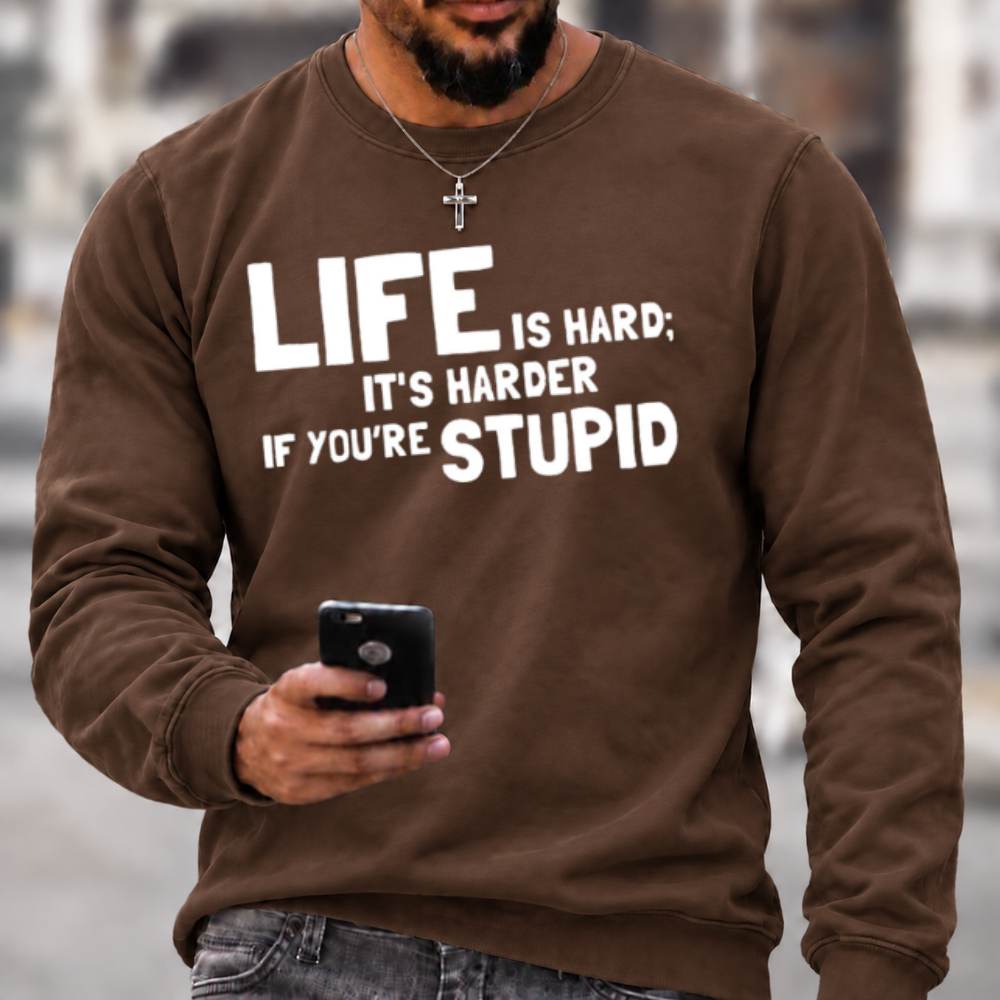 Life Is Hard Funny Sarcastic Graphic Crewneck Sweatshirt