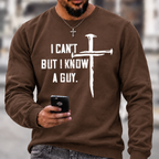 I Can't But I Know A Guy Crewneck Sweatshirt