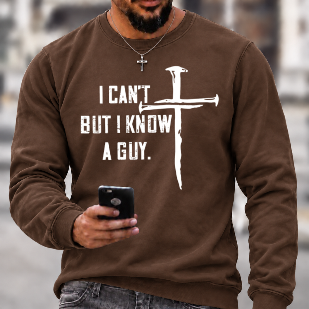 I Can't But I Know A Guy Crewneck Sweatshirt