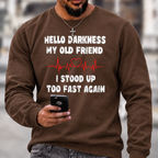 Hello Darkness My Old Friend I Stood Up Too Fast Again Funny Crewneck Sweatshirt