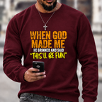 When God Made Me He Grinned And Said “this'll be fun"  Sweatshirts