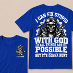 I Can Fix Stupid With God All Things Are Possible Custom Your Year T-shirt