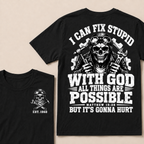 I Can Fix Stupid With God All Things Are Possible Custom Your Year T-shirt