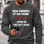 Hello Darkness My Old Friend I Stood Up Too Fast Again Funny Crewneck Sweatshirt