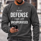 In My Defence, I Was Left Unsupervised Crewneck Sweatshirt