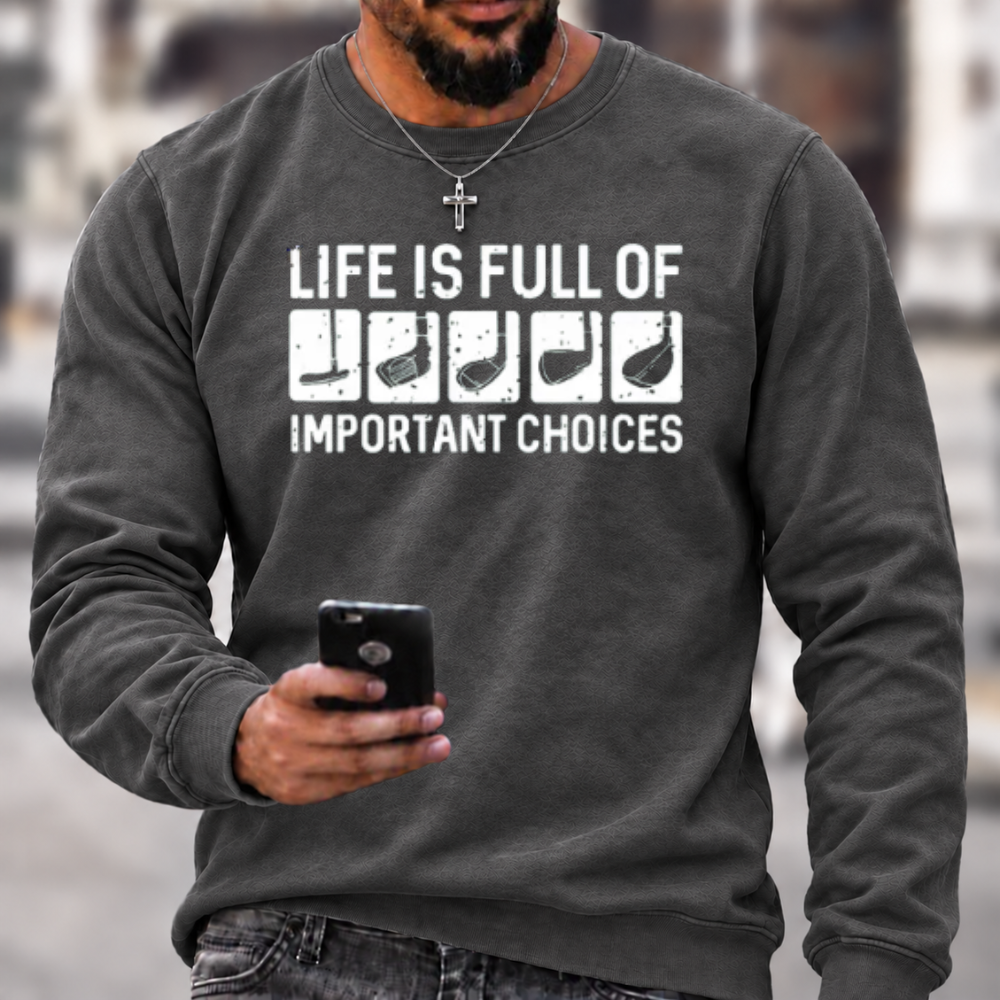 Life Is Full Of Important Choice Sweatshirts