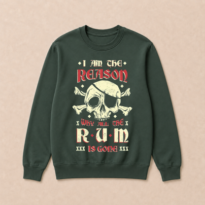 I Am the Reason Why All the Rum Is Gone Pirate Skull Funny Vintage Crewneck Sweatshirt