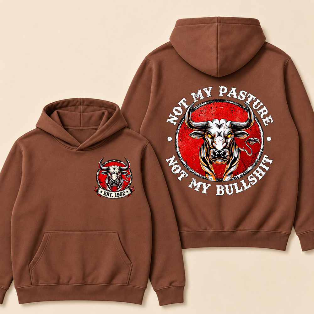 Not My Paseture Not My Bullshit Hoodie-Custom EST. Year