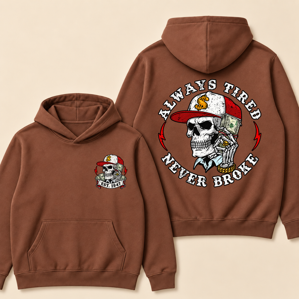 Always Tired Never Broke Print Hoodie-Custom EST. Year