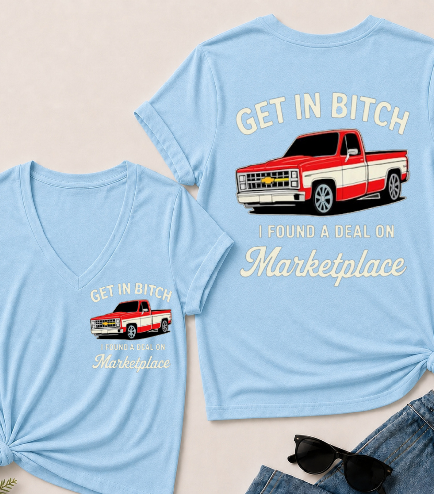 Get in Bitch I Found A Deal On Marketplace V-Neck T-Shirt