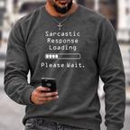 Sarcastic Response Loading Funny Graphic Crewneck Sweatshirt