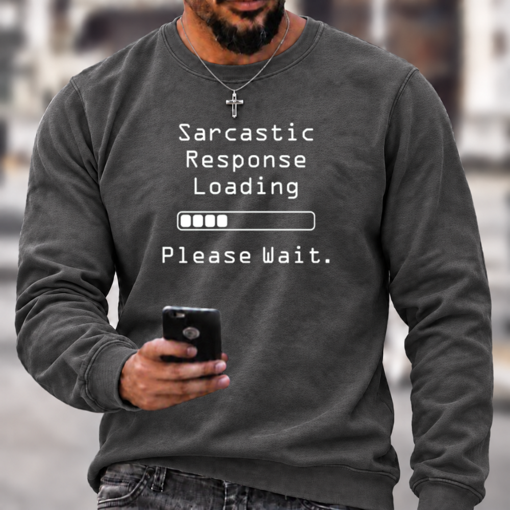 Sarcastic Response Loading Funny Graphic Crewneck Sweatshirt