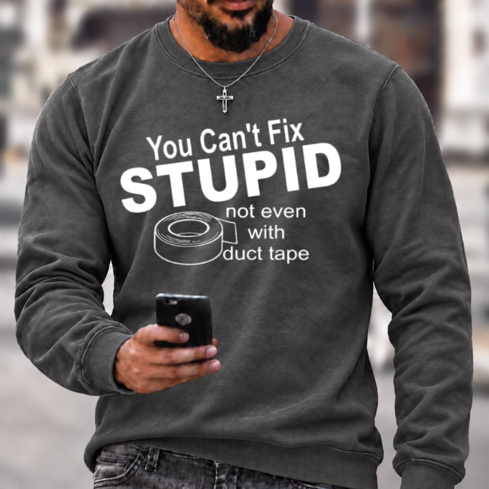 You Can't Fix Stupid Duct Tape Funny Graphic Crewneck Sweatshirt