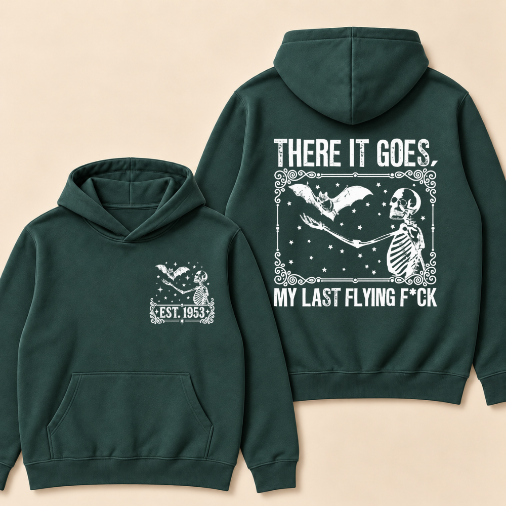 Custom EST. Year-There It Goes My Last Flying F*ck Hoodie