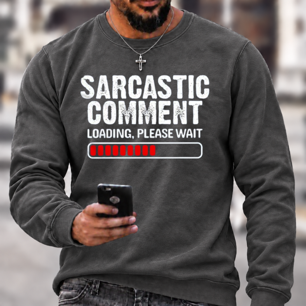 `Funny Sarcastic Quote Sweatshirt | Sarcastic Comment Loading Please Wait Distressed Graphic Crewneck`