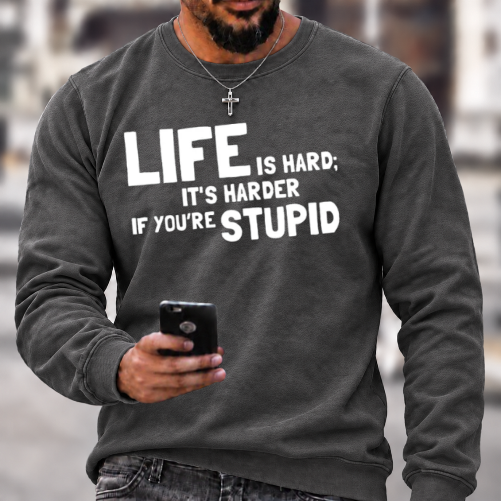 Life Is Hard Funny Sarcastic Graphic Crewneck Sweatshirt