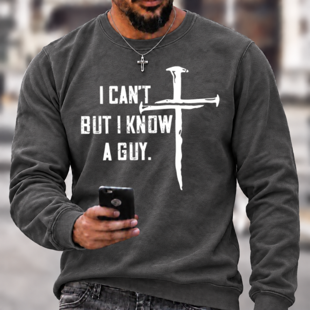 I Can't But I Know A Guy Crewneck Sweatshirt