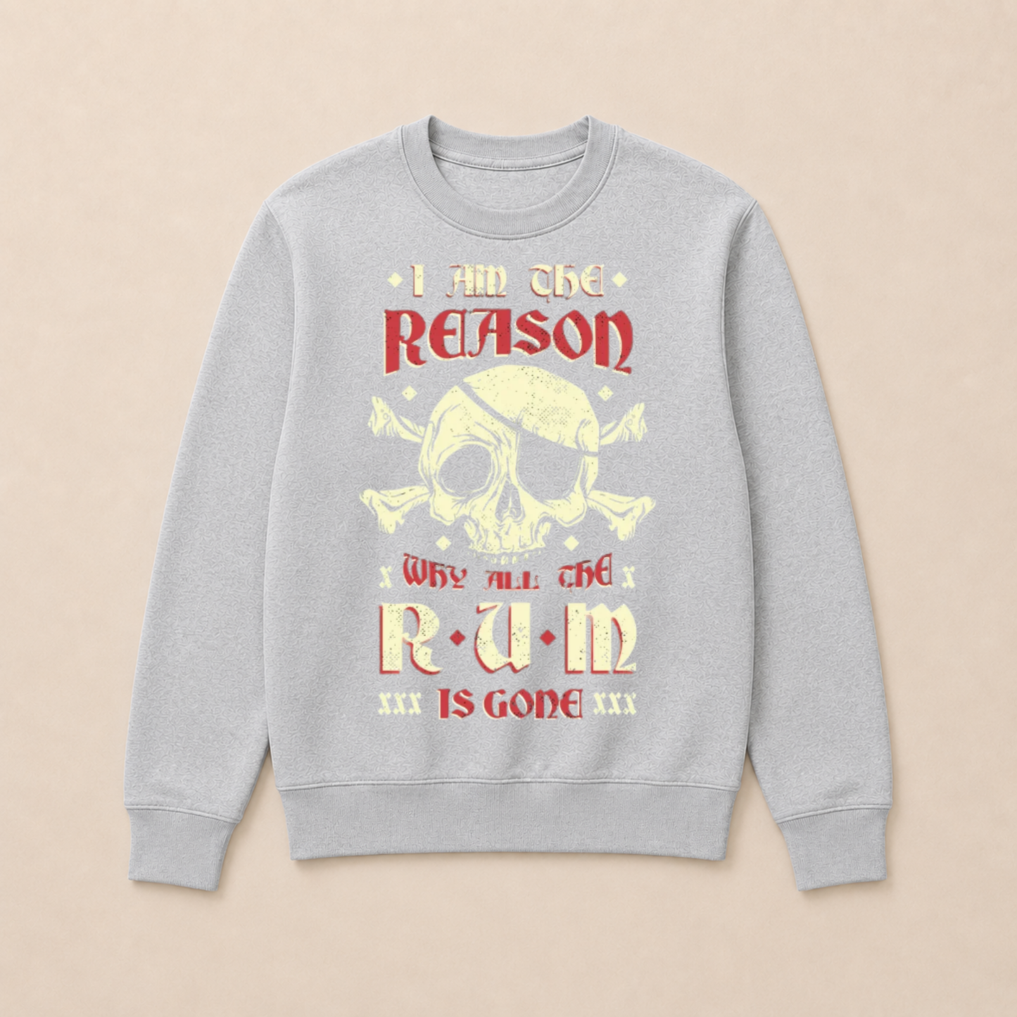 I Am the Reason Why All the Rum Is Gone Pirate Skull Funny Vintage Crewneck Sweatshirt