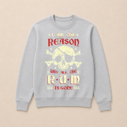 I Am the Reason Why All the Rum Is Gone Pirate Skull Funny Vintage Crewneck Sweatshirt