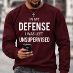 In My Defence, I Was Left Unsupervised Crewneck Sweatshirt