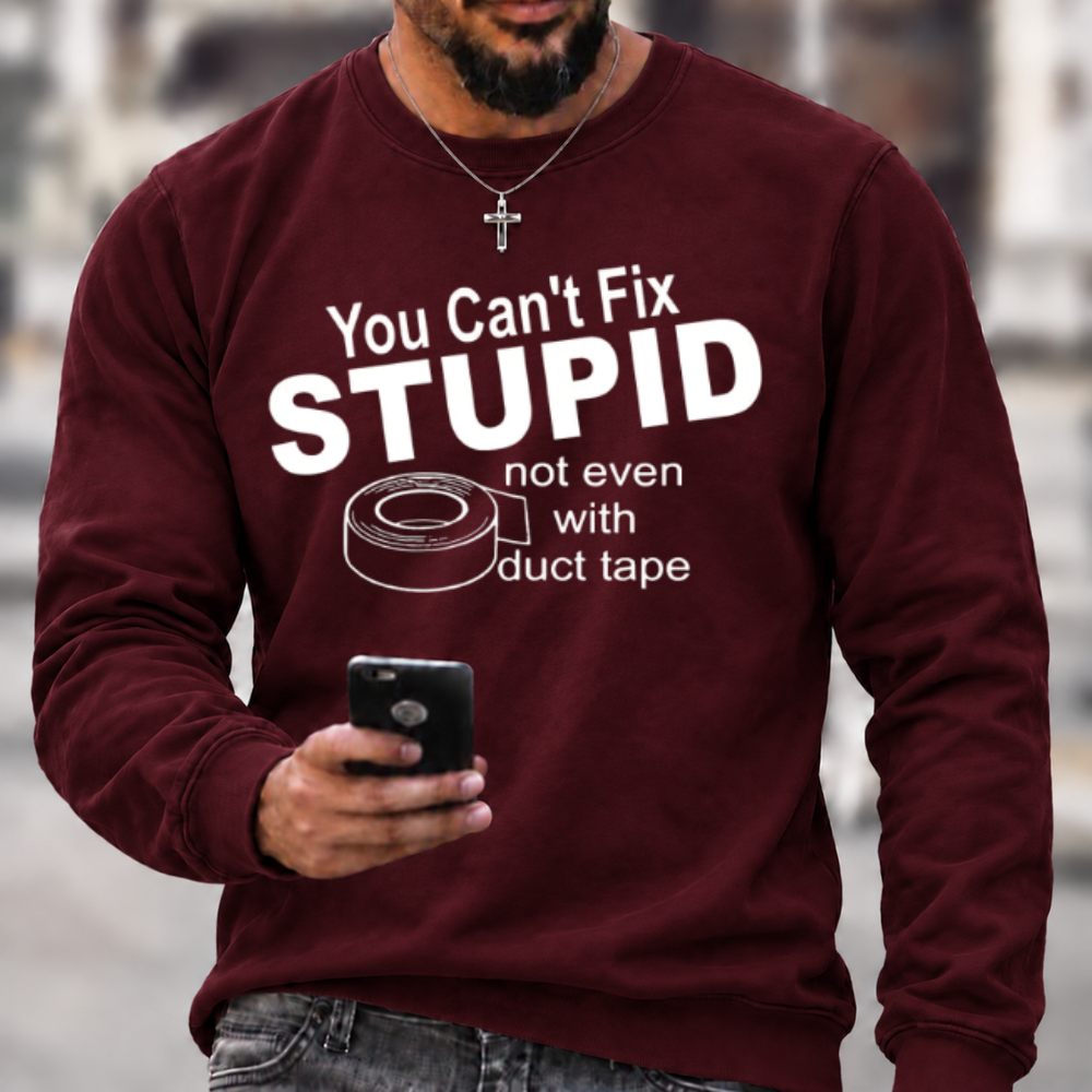 You Can't Fix Stupid Duct Tape Funny Graphic Crewneck Sweatshirt