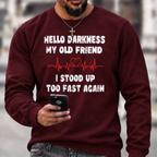 Hello Darkness My Old Friend I Stood Up Too Fast Again Funny Crewneck Sweatshirt