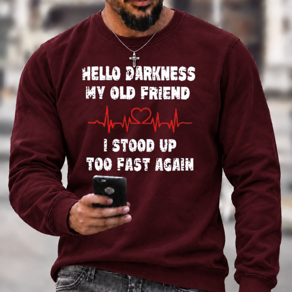 Hello Darkness My Old Friend I Stood Up Too Fast Again Funny Crewneck Sweatshirt