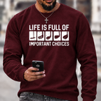Life Is Full Of Important Choice Sweatshirts